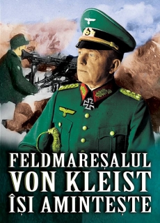 Feldmareșalul von Kleist își amintește