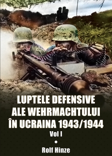 Luptele defensive ale Wehrmachtului în Ucraina vol 11943/1944