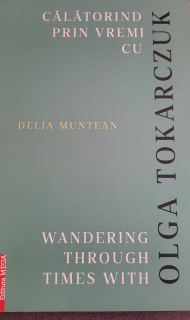 Delia Muntean-Călătorind prin vremi cu Olga Tokarczuk