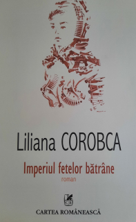 Liliana Corobca-Imperiul fetelor bătrâne