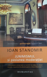 Ioan Stanomir-Junimismul si pasiunea moderatiei