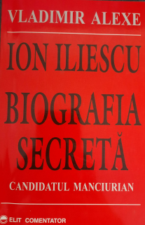 Vladimir Alexe -Ion Iliescu Biografia secretă