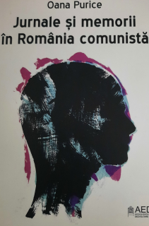 Oana Purice Jurnale și memorii în România comunistă