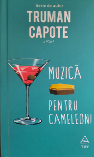 Truman Capote-Muzică pentru cameleoni