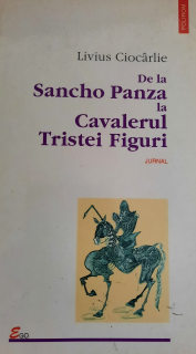 Livius Ciocârlie De la Sancho Panza la Cavalerul Tristei Figuri-Jurnal