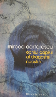 Mircea Cărtărescu-Ochiul căprui al dragostei noastre