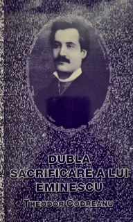 Theodor Codreanu-Dubla sacrificare a lui Eminescu