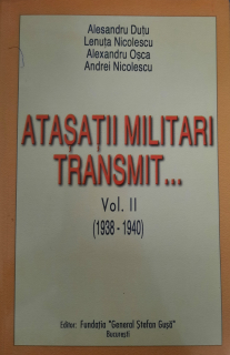 Alesandru Duțu-Atașații Militari Transmit vol. 2