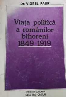 Viorel Faur-Viața politică a românilor bihoreni 1849-1919