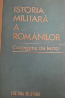 Istoria Militară a Românilor. Culegere de lecții