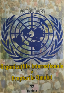 Leonida Moise-Organizațiile Internaționale și Drepturile Omului