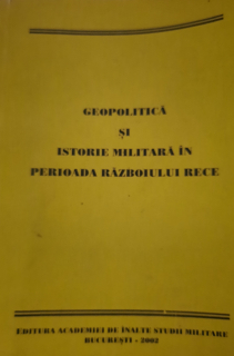 Geopolitică și Istorie Militară în perioada Războiului Rece 2002