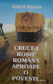 Nicolae Nicoară-Crucea Roșie Română aproape o poveste