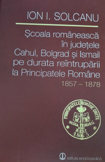 Ion I Solcanu-Școala românească în județele Cahul, Bolgrad și Ismail