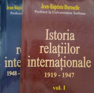 Jean Baptiste Duroselle-Istoria relațiilor Înternaționale vol. 1+2