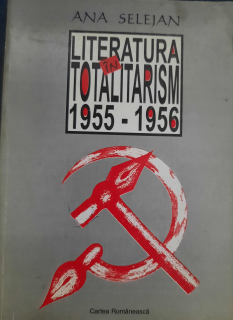 Ana Selejan-Literatura în Totalitarism 1955-1956