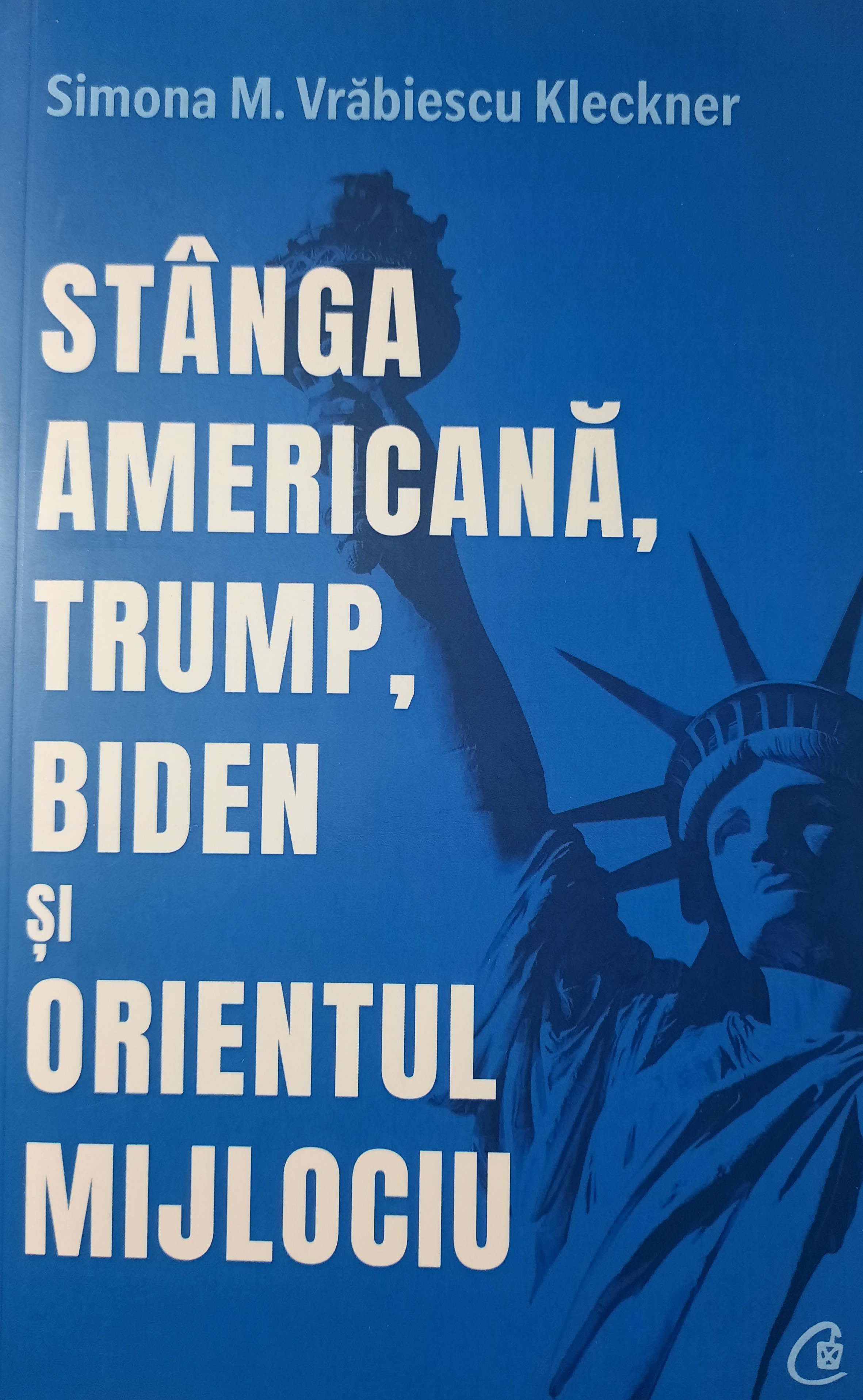 SIMONA VRĂBIESCU KLECKNER-STÂNGA AMERICANĂ, TRUMP, BIDEN ȘI ORIENTUL MIJLOCIU
