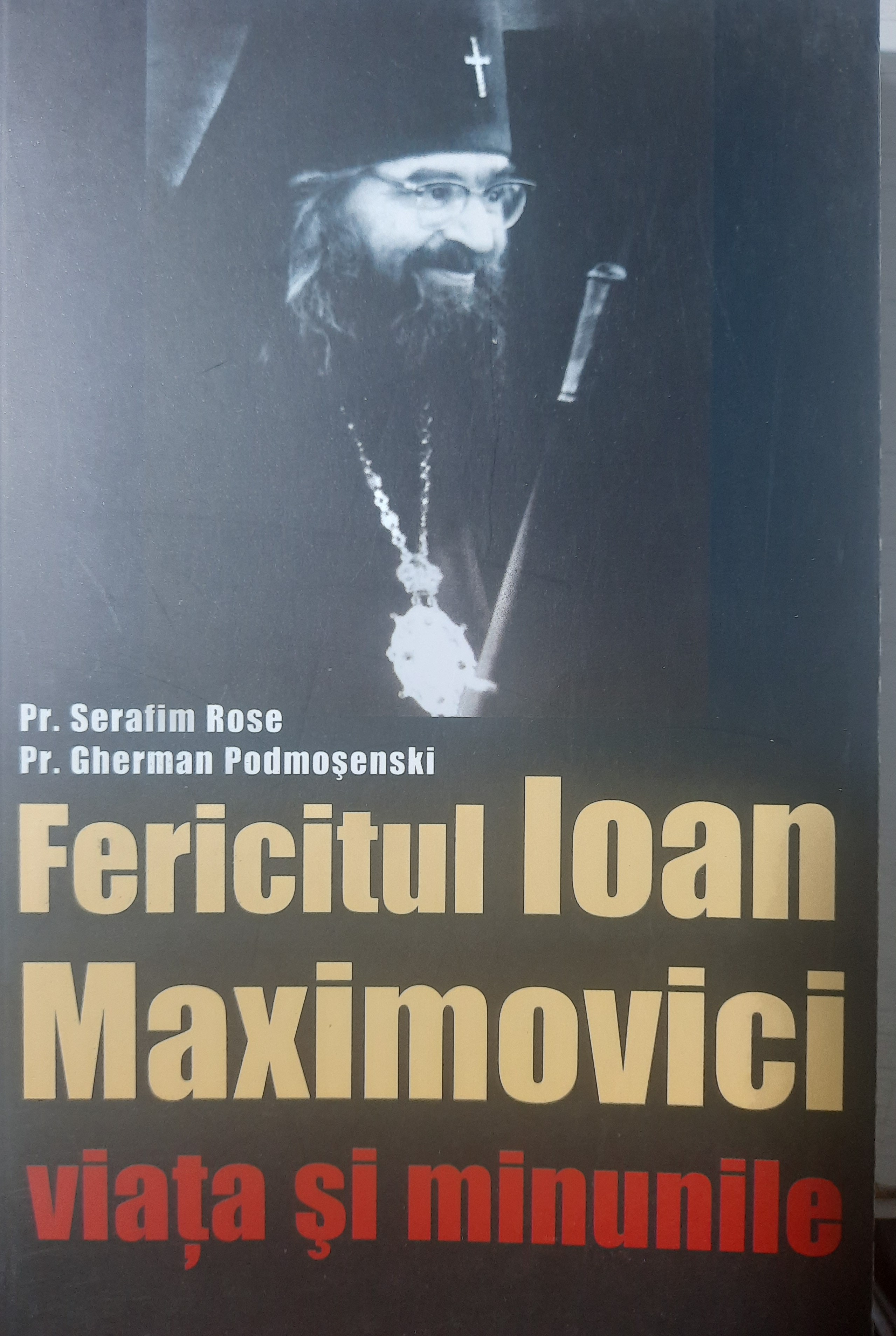 SERAFIM ROSE-FERICITUL IOAN MAXIMOVICI