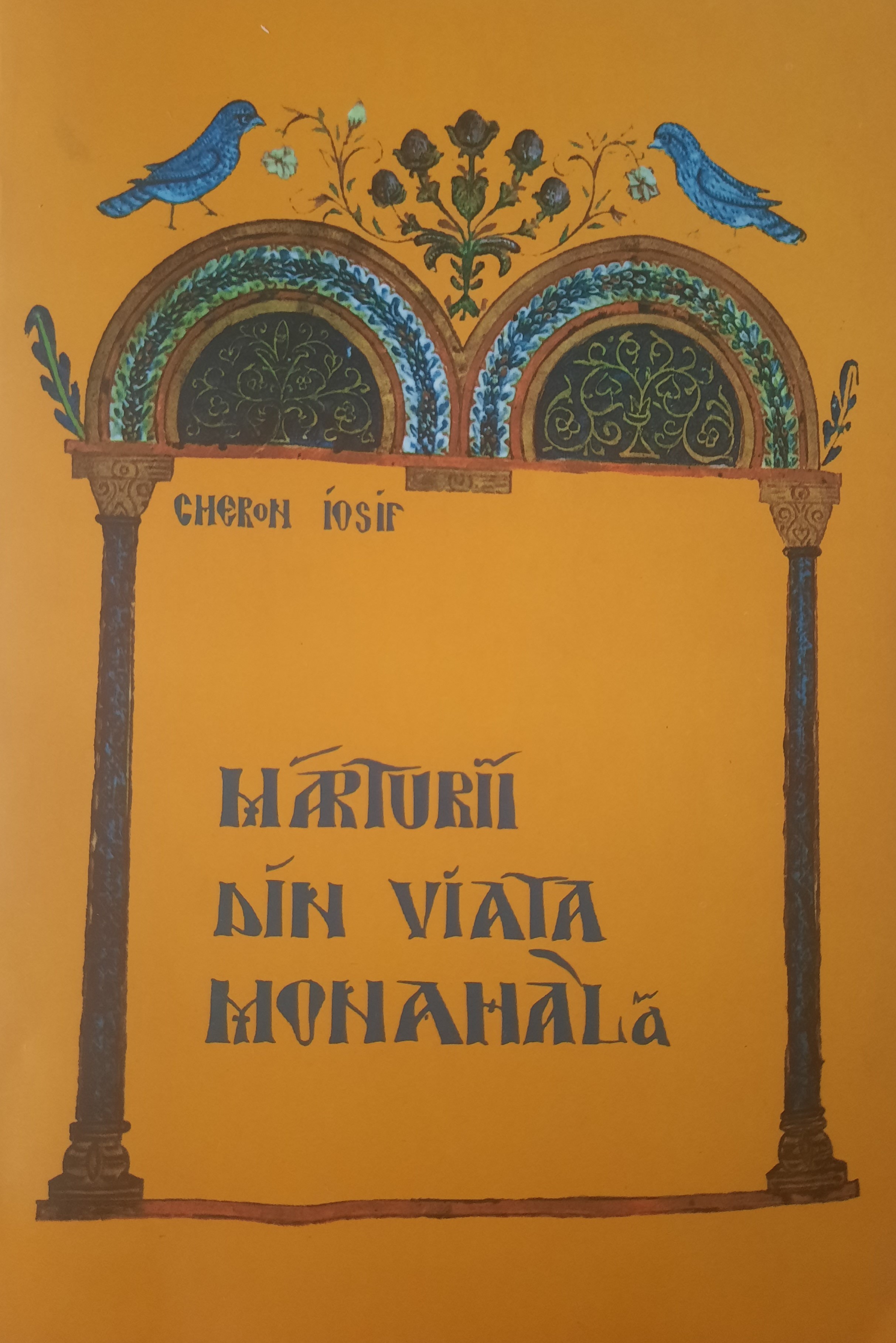 GHERON IOSIF-MĂRTURII DIN VIAȚA MONAHALĂ
