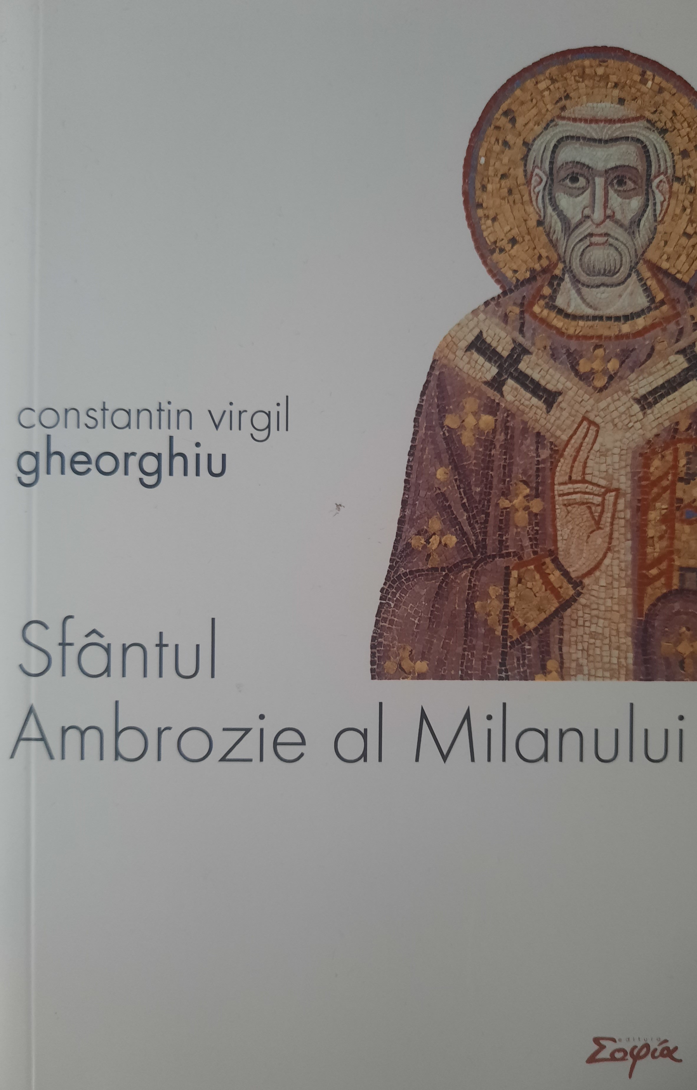CONSTANTIN VIRGIL GHEORGHIU-SFÂNTUL AMBROZIE AL MILANULUI